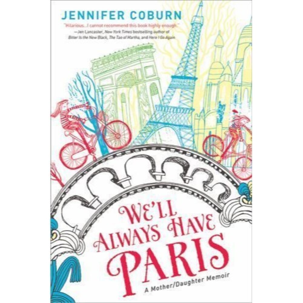 We'll Always Have Paris Mother/Daughter Memoir by Jennifer Coburn 2014 Paperback